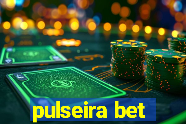 pulseira bet